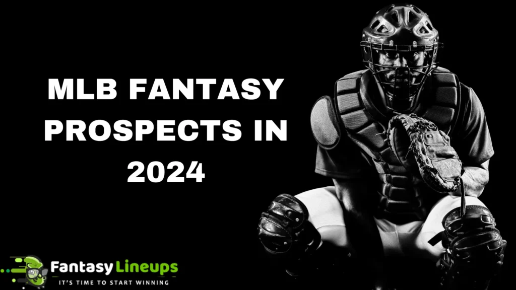 MLB Fantasy Prospects in 2024